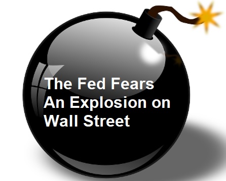 The-Fed-Fears-an-Explosion-on-Wall-Street.jpg